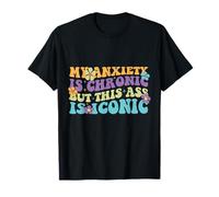 Mi ansiedad es crónica, pero este culo es icónico Camiseta