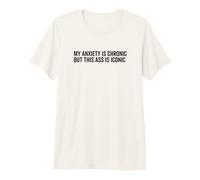 Mi ansiedad es crónica Pero Este Culo es un Entrenamiento de Fitness icónico Camiseta Premium