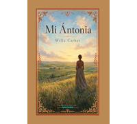 Mi Ántonia: La Historia de una Mujer Pionera en el Viejo Oeste Americano (Trilogía de la Pradera)