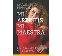 MI ARTRITIS MI MAESTRA: UN CAMINO DE SUPERACION