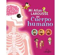 Mi Atlas Larousse del cuerpo humano (Larousse - Infantil / Juvenil - Castellano - A Partir De 5/6 Años - Atlas)
