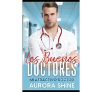 Mi atractivo Doctor: Una proposición indecente del millonario (Los buenos Doctores)