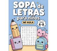 Mi Aula Sopa de Letras para Niños de 6 a 8 Años: 55 Divertidas Sopas de Letras para Mejorar el Vocabulario, habilidades de lectura y concentración