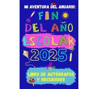 Mi Aventura del Anuario: Libro de Autógrafos y Recuerdos de Fin de Curso 2025: Diario con mensajes, firmas y preguntas de compañeros y profesores. Un ... final del año escolar. (Coloring Your Life)
