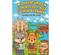 Mi AVENTURA EN EL NORTE DE ITALIA Y TREN BERNINA: CUADERNO DE VIAJE