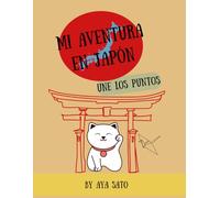 Mi aventura en Japón - Une los puntos: Une los puntos del 20 al 101 y descubre la cultura japonesa en español, kanji, hiragana, katakana y romaji | 5-8 años