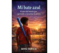 Mi Bate azul: El raro del barrio que aprendió a escuchar el silencio de la pelota