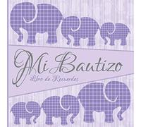 Mi Bautizo: Libro de Firmas, Recuerdos y Consejos a los Padres I Familia de los Elefantes Púrpura I Para 25 personas I Para Deseos escritos y las ... de regalo para el bautizo de niños y niñas