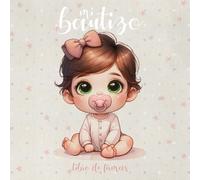 Mi Bautizo: Libro de Firmas y Dedicatorias para Niñas - Álbum para Fotografías, Lista de Regalos, Recuerdos y Pinta tu Huella - Regalo Bautizo Niña