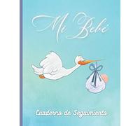 MI BEBÉ: CUADERNO DE SEGUIMIENTO | PLANTILLAS PARA LLEVAR UN REGISTRO DE SU ACTIVIDAD: COMIDAS, SUEÑO, PAÑALES, CONTROL DE FIEBRE Y VACUNAS Y MÁS | Regalo especial para embarazadas, madres o padres.