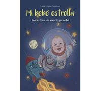 Mi bebé estrella. Una historia de muerte perinatal: 1 (Memorias de vida)