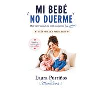 MI BEBÉ NO DUERME: Lo que nadie te cuenta sobre el cansancio, la maternidad y sobrevivir a las noches eternas