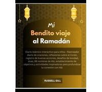 Mi Bendito viaje al Ramadán: Diario islámico interactivo para niños - Rastreador diario de oraciones, reflexiones sobre el Corán, desafíos de bondad, ... de objetivos y actividades inspirad