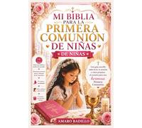 MI BIBLIA PARA LA PRIMERA COMUNIÓN DE NIÑAS: Una guía sencilla sobre la fe, la oración y cómo preparar el corazón para una hermosa Primera Comunión