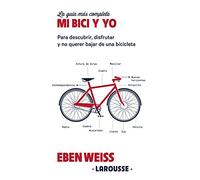 Mi bici y yo (Larousse - Libros Ilustrados/ Prácticos - Ocio Y Naturaleza - Ocio)