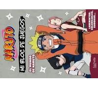 MI BLOC DE JUEGOS NARUTO EL MUNDO DE NARUTO | Autores Varios