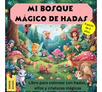 Mi Bosque Mágico de Hadas - Libro para colorear con hadas, elfos y criaturas mágicas a partir de 3 años