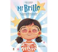 Mi brillo: El cuento definitivo para trabajar la autoestima (Libros ilustrados)