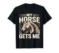 Mi Caballo me consigue Jinete Amante de Caballos Ecuestre Camiseta