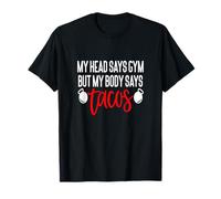 Mi Cabeza Dice Gimnasio Pero mi Cuerpo Dice Tacos Divertido Gimnasio Amante de los Tacos Camiseta