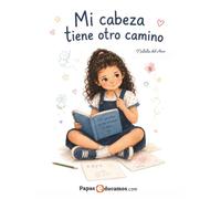 Mi cabeza tiene otro camino: Un cuento sobre la dislexia, las palabras y todas las cosas que también somos
