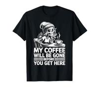 Mi café se acabará Antes de Que llegues Funny Skeleton Camiseta