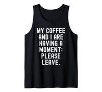 mi café y yo Estamos Teniendo un Momento por Favor Deje sarcástico Camiseta sin Mangas