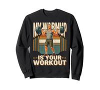 Mi Calentamiento es tu Gimnasio de Levantamiento de Pesas Sudadera