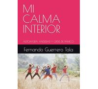 MI CALMA INTERIOR: AUTOAYUDA ANSIEDAD Y CRISIS DE PÁNICO