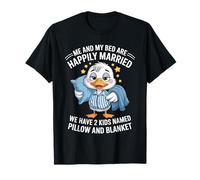 Mi Cama y yo Estamos felizmente Casados Tenemos 2 Hijos llamados Pato Camiseta