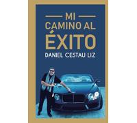 Mi camino al éxito: Una vida de experiencias entre éxitos y fracasos