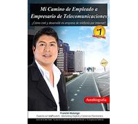 Mi Camino de Empleado a Empresario de Telecomunicaciones: ¿Cómo creé y desarrollé mi empresa de telefonía por Internet?