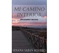 MI CAMINO INTERIOR: REFLEXIONES Y RELATOS