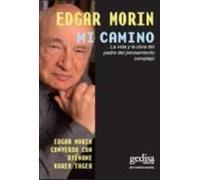 Mi Camino: La Vida Y La Obra Del Padre Del Pensamiento Complejo (edgar