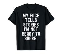 mi Cara Cuenta Historias Que no Estoy Listo para Compartir Witty Camiseta gráfica económica