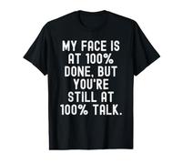 mi Cara está en 100 Hecho, Pero todavía estás en 100 Hablar Ingenioso Camiseta gráfica económica