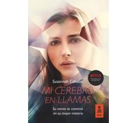 Mi cerebro en llamas. Su mente se convirtió en su mayor misterio. | Susannah Cahalan