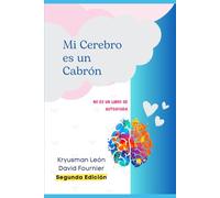 Mi Cerebro es Un Cabrón: No es un libro de Autoayuda