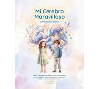Mi Cerebro Maravilloso, como Dios lo diseñó: Un libro católico para niños sobre la oración, los sacramentos y cómo Dios diseñó mentes únicas (TDAH, ... (Guías Prácticas de Intervención Infantil)