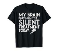 Mi Cerebro me está Dando el Tratamiento silencioso Hoy Camiseta