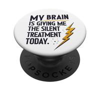 Mi Cerebro me está Dando el Tratamiento silencioso Hoy PopSockets PopGrip Adhesivo