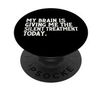 Mi Cerebro me está Dando el Tratamiento silencioso Hoy PopSockets PopGrip Adhesivo