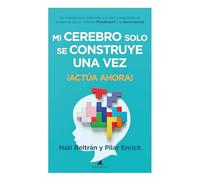 Mi cerebro solo se construye una vez: ¡Actúa ahora! (Padres y educadores)
