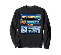 Mi Cerebro Tiene 47 Ventanas Abiertas y 3 están congeladas Sudadera