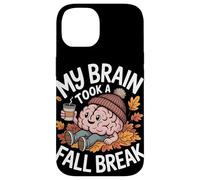 Mi Cerebro tomó un Descanso de otoño Otoño Otoño Regreso a la Carcasa para iPhone 14