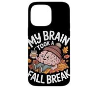 Mi Cerebro tomó un Descanso de otoño Otoño Otoño Regreso a la Carcasa para iPhone 14 Pro MAX