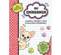 Mi chihuahua: Colorea, aprende y crea un recuerdo imborrable. (Kreatoo Kids - Razas de Perros)