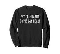 Mi Chihuahua es dueño de mi corazón Sudadera