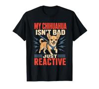 Mi Chihuahua no es Malo Solo Perro reactivo mamá papá Humor Camiseta