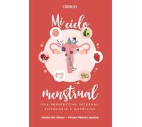 Mi ciclo menstrual. Una perspectiva integral: psicología y nutrición (Libros singulares)